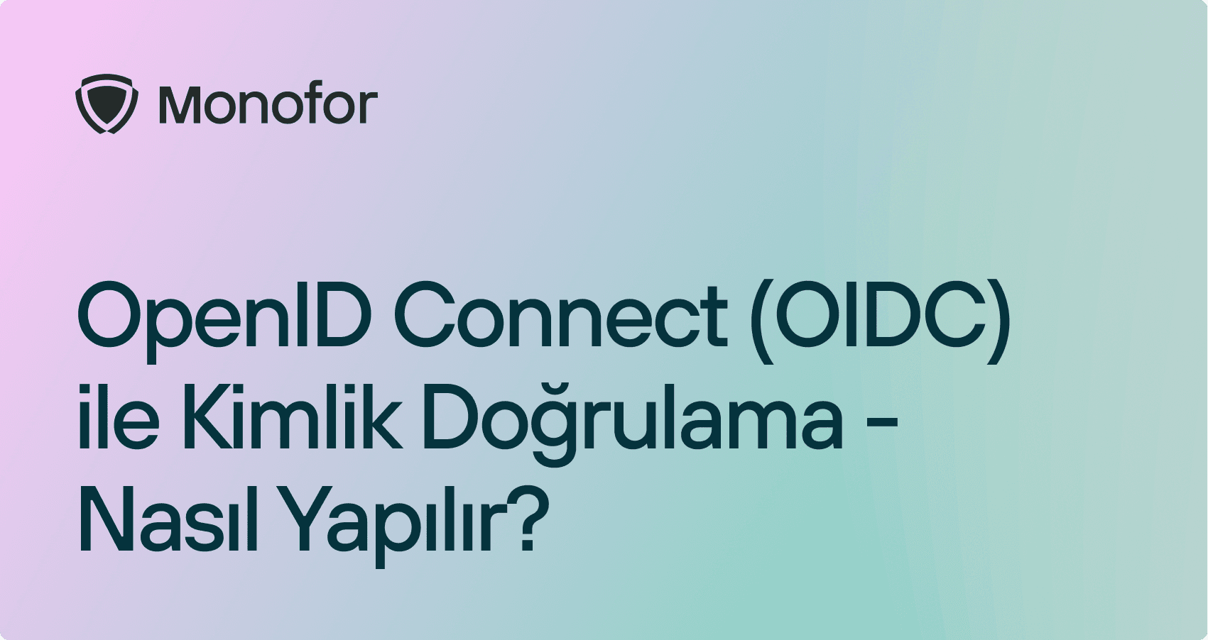 OpenID Connect (OIDC) ile Kimlik Doğrulama - Nasıl Yapılır?